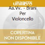 Aa.Vv. - Brani Per Violoncello cd