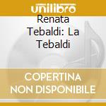Renata Tebaldi: La Tebaldi cd