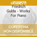 Friedrich Gulda - Works For Piano cd
