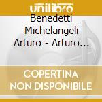 Benedetti Michelangeli Arturo - Arturo Benedetti Michelangeli Plays Beethoven - Debussy (Live Recording Citta' cd