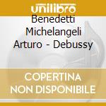 Benedetti Michelangeli Arturo - Debussy cd