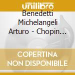 Benedetti Michelangeli Arturo - Chopin / 2 cd