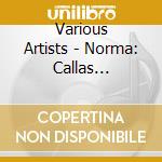 Various Artists - Norma: Callas Stignani Picch cd