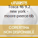 Tosca 46 9.2 new york - moore-peerce-tib cd musicale di Puccini