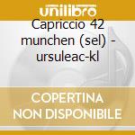 Capriccio 42 munchen (sel) - ursuleac-kl cd