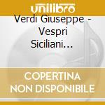 Verdi Giuseppe - Vespri Siciliani (1855) (in Tedesco) (2 Cd) cd musicale di VERDI
