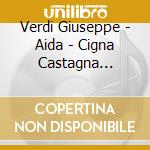 Verdi Giuseppe - Aida - Cigna Castagna Martin cd musicale di VERDI