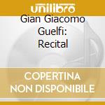 Gian Giacomo Guelfi: Recital cd
