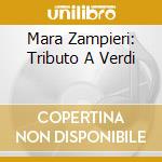 Mara Zampieri: Tributo A Verdi cd musicale di Giuseppe Verdi