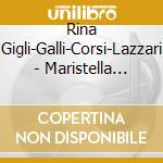 Rina Gigli-Galli-Corsi-Lazzari - Maristella Highlights cd