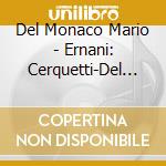 Del Monaco Mario - Ernani: Cerquetti-Del Monaco-Bastiaanini (2 Cd) cd