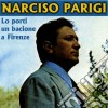 Narciso Parigi - Lo Porti Un Bacione A Firenze cd musicale di Narciso Parigi