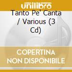 Tanto Pe' Canta / Various (3 Cd) cd musicale
