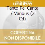 Tanto Pe' Canta / Various (3 Cd) cd