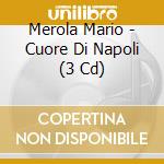 Merola Mario - Cuore Di Napoli (3 Cd) cd