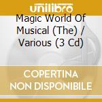 Magic World Of Musical (The) / Various (3 Cd) cd musicale