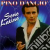 Pino D'Angio' - Sono Latino cd musicale di Pino D'Angio'