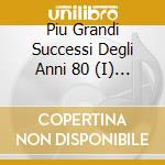 Piu Grandi Successi Degli Anni 80 (I) / Various cd