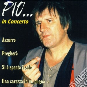 Pio - In Concerto cd musicale