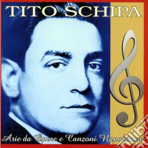 Tito Schipa - Arie Da Opere E Canzoni Napoletane cd musicale di Tito Schipa