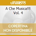 A Che Musica!!! Vol. 4 cd musicale