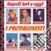 Napoli Ieri E Oggi: I Protagonisti / Various cd