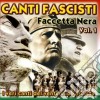 Canti Fascisti Faccetta Nera Vol 1 - Artisti Vari cd