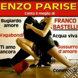 Enzo Parise - Canta Il Meglio Di Franco Bastelli cd musicale di Enzo Parise
