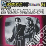 Cinema In Tv: Io Ti Salvero' / Various cd