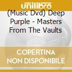 (Music Dvd) Deep Purple - Masters From The Vaults cd musicale di Deep Purple