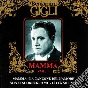 Beniamino Gigli - Mamma Vol.1 cd musicale di Beniamino Gigli