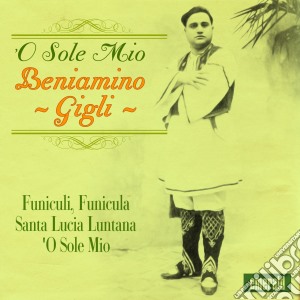 Beniamino Gigli - O Sole Mio Vol.2 cd musicale di Gigli Beniamino