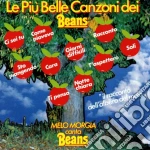Beans - Le Piu Belle Canzoni Canta Melo Morgia cd