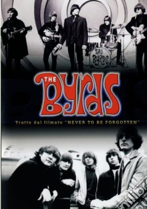 (Music Dvd) Byrds (The) - Never To Be Forgotten (Tratto Dal Filmato) cd musicale