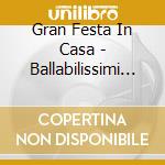 Gran Festa In Casa - Ballabilissimi Italiani cd