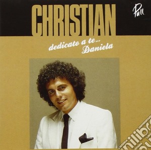 Christian - Dedicato A Te Daniela cd musicale di Christian