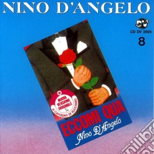 Nino D'Angelo - Eccomi Qua cd musicale di Nino D'angelo