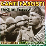 Canti Fascisti Fischia Il Sasso Vol 3 / Various cd