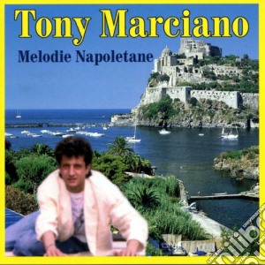 Tony Marciano - Melodie Napoletane cd musicale di Tony Marciano