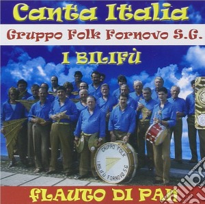 Gruppo Folk Fornovo Sg.I Bilifu Eseg Flauto Di Pan - Canta Italia cd musicale di Gruppo Folk Fornovo Sg.I Bilifu Eseg Flauto Di Pan