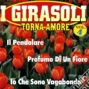 Girasoli (I) - Torna Amore Vol. 4 cd musicale di Artisti Vari