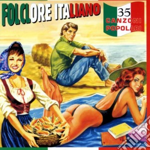 Folclore Italiano: 35 Canzoni Popolari / Various cd musicale