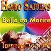 Homo Sapiens - Bella Da Morire cd musicale di Sapiens Homo