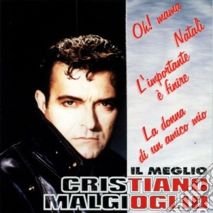 Cristiano Malgioglio - Il Meglio cd musicale di Cristiano Malgioglio