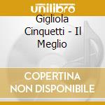 Gigliola Cinquetti - Il Meglio cd musicale di Gigliola Cinquetti