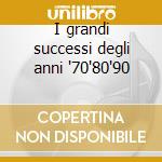 I grandi successi degli anni '70'80'90 cd musicale di Artisti Vari