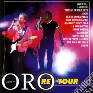 Oro - Re Tour- The Best cd musicale di Oro