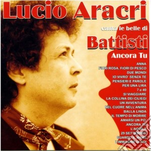 Lucio Aracri - Canta Le Belle Di Battisti cd musicale di Lucio Aracri