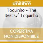 Toquinho - The Best Of Toquinho cd musicale di Toquinho