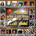 Anni '60'70'80 E Poi Vol 2 cd
